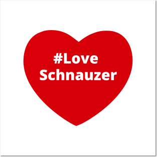 Love Schnauzer - Hashtag Heart Posters and Art